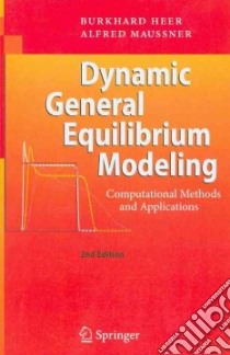 Dynamic General Equilibrium Modeling libro in lingua di Heer Burkhard, Maussner Alfred