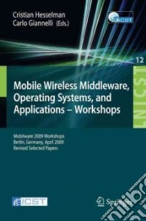 Mobile Wireless Middleware, Operating Systems and Applications - Workshops libro in lingua di Hesselman Cristian (EDT), Giannelli Carlo (EDT)