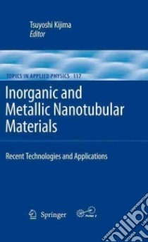 Inorganic and Metallic Nanotubular Materials libro in lingua di Kijima Tsuyoshi (EDT)