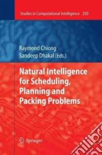 Natural Intelligence for Scheduling, Planning and Packing Problems libro in lingua di Chiong Raymond (EDT), Dhakal Sandeep (EDT)