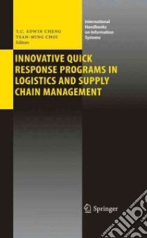 Innovative Quick Response Programs in Logistics and Supply Chain Management libro in lingua di Cheng T. C. Edwin (EDT), Choi Tsan-ming (EDT)