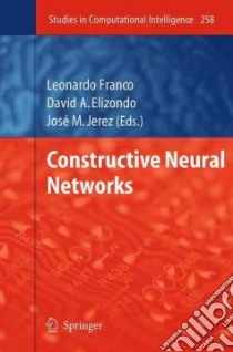 Constructive Neural Networks libro in lingua di Franco Leonardo (EDT), Elizondo David A. (EDT), Jerez Jose M. (EDT)
