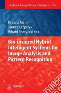 Bio-Inspired Hybrid Intelligent Systems For Image Analysis and Pattern Recognition libro in lingua di Melin Patricia (EDT), Kacprzyk Janusz (EDT), Pedrycz Witold (EDT)