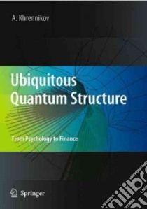 Ubiquitous Quantum Structure libro in lingua di Khrennikov Andrei