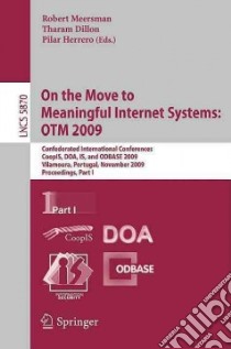 On the Move to Meaningful Internet Systems: OTM 2009 libro in lingua di Meersman Robert (EDT), Dillion Tharam (EDT), Herrero Pilar (EDT)