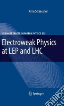 Electroweak Physics at Lep and Lhc libro in lingua di Straessner Arno