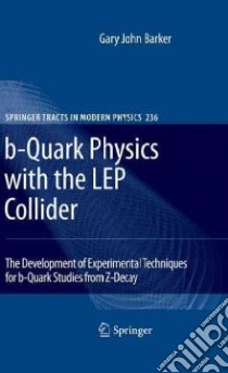 B-quark Physics With the Lep Collider libro in lingua di Barker Gary John