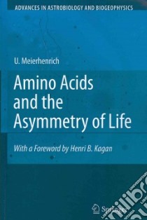 Amino Acids and the Asymmetry of Life libro in lingua di Meierhenrich Uwe, Kagan Henri B. (FRW)