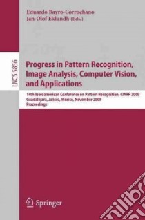Progress in Pattern Recognition, Image Analysis, Computer Vision, and Applications libro in lingua di Bayro-corrochano Eduardo Jose (EDT), Eklundh Jan-Olof (EDT)