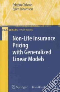 Non-life Insurance Pricing With Generalized Linear Models libro in lingua di Ohlsson Esbjorn, Johansson Bjorn