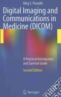 Digital Imaging and Communications in Medicine (Dicom) libro in lingua di Pianykh Oleg S.