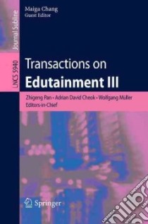 Transactions on Edutainment III libro in lingua di Pan Zhigeng (EDT), Cheok Adrian David (EDT), Muller Wolfgang (EDT), Chang Maiga (EDT)