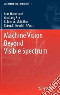 Machine Vision Beyond Visible Spectrum libro in lingua di Hammoud Riad (EDT), Fan Guoliang (EDT), Mcmillan Robert W. (EDT), Ikeuchi Katsushi (EDT)