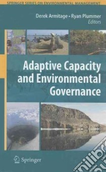 Adaptive Capacity and Environmental Governance libro in lingua di Armitage Derek (EDT), Plummer Ryan (EDT)