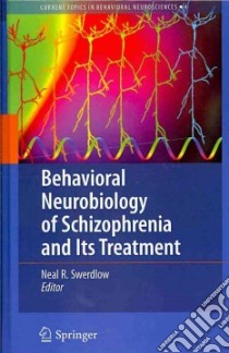 Behavioral Neurobiology of Schizophrenia and Its Treatment libro in lingua di Swerdlow Neal R. (EDT)