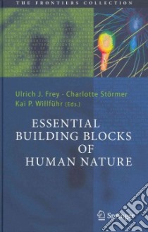 Essential Building Blocks of Human Nature libro in lingua di Frey Ulrich J. (EDT), Stormer Charlotte (EDT), Willfuhr Kai P. (EDT)