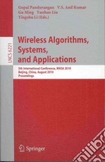 Wireless Algorithms, Systems, and Applications libro in lingua di Pandurangan Gopal (EDT), Kumar V. S. Anil (EDT), Ming Guo (EDT), Liu Yunhao (EDT), Li Yingshu (EDT)