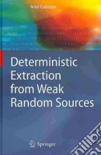 Deterministic Extraction from Weak Random Sources libro in lingua di Gabizn Ariel