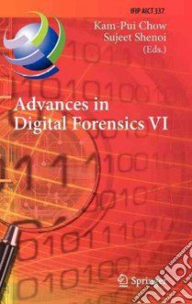 Advances in Digital Forensics VI libro in lingua di Chow Kam-pui (EDT), Shenoi Sujeet (EDT)