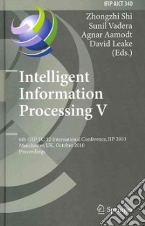 Intelligent Information Processing V libro in lingua di Shi Zhongzhi (EDT), Vadera Sunil (EDT), Aamodt Agnar (EDT), Leake David (EDT)