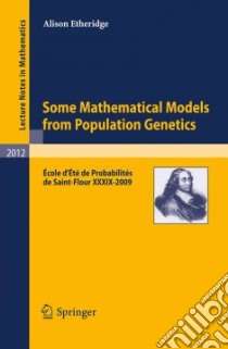 Some Mathematical Models from Population Genetics libro in lingua di Etheridge Alison
