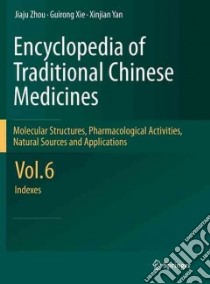 Encyclopedia of Traditional Chinese Medicines libro in lingua di Zhou Jiaju, Xie Guirong, Yan Xinjian