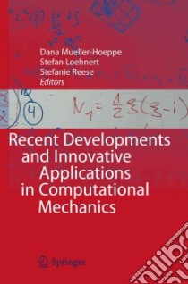 Recent Developments and Innovative Applications in Computational Mechanics libro in lingua di Mueller-hoeppe Dana (EDT), Loehnert Stefan (EDT), Reese Stefanie (EDT)