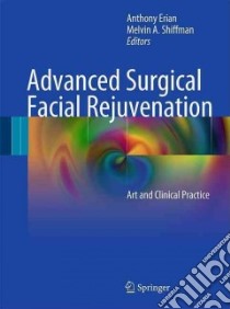 Advanced Surgical Facial Rejuvenation libro in lingua di Erian Anthony (EDT), Shiffman Melvin A. (EDT)