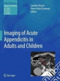 Imaging of Acute Appendicitis in Adults and Children libro in lingua di Keyzer Caroline (EDT), Gevenois Pierre Alain (EDT)