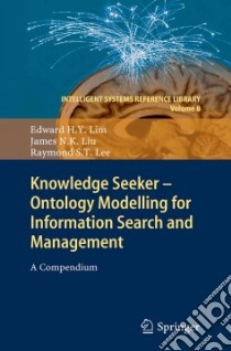 Knowledge Seeker Ontology Modelling for Information Search and Management libro in lingua di Lim Edward H. Y., Liu James N. K., Lee Raymond S. T.
