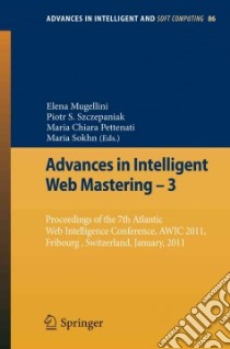 Advances in Intelligent Web Mastering 3 libro in lingua di Mugellini Elena (EDT), Szczepaniak Piotr S. (EDT), Pettenati Maria Chiara (EDT), Sokhn Maria (EDT)