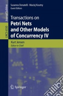 Transactions on Petri Nets and Other Models of Concurrency IV libro in lingua di Jensen Kurt (EDT), Donatelli Susanna (EDT), Koutny Maciej (EDT)