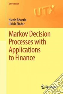 Markov Decision Processes With Applications to Finance libro in lingua di Bauerle Nicole, Rieder Ulrich