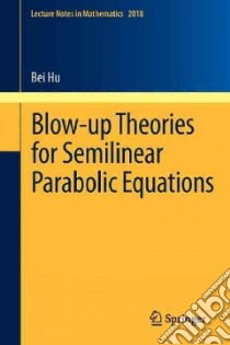 Blow-up Theories for Semilinear Parabolic Equations libro in lingua di Hu Bei (EDT)
