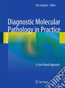 Diagnostic Molecular Pathology in Practice libro in lingua di Schrijver Iris (EDT)