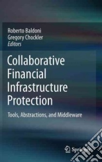 Collaborative Financial Infrastructure Protection libro in lingua di Baldoni Roberto (EDT), Chockler Gregory (EDT)