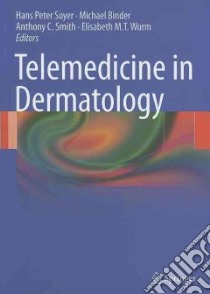 Telemedicine in Dermatology libro in lingua di Soyer Hans Peter (EDT), Binder Michael (EDT), Smith Anthony C. (EDT), Wurm Elisabeth M. t. (EDT)