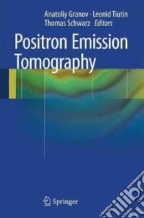 Positron Emission Tomography libro in lingua di Granov Anatoliy (EDT), Tiutin Leonid (EDT), Schwarz Thomas (EDT)
