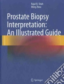 Prostate Biopsy Interpretation libro in lingua di Shah Rajal B., Zhou Ming