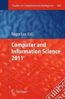 Computer and Information Science 2011 libro in lingua di Lee Roger (EDT)