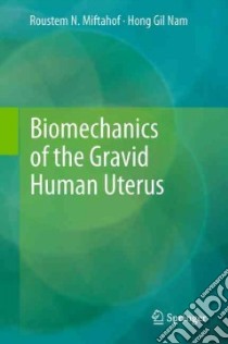 Biomechanics of the Gravid Human Uterus libro in lingua di Miftahof Roustem N., Nam Hong Gil