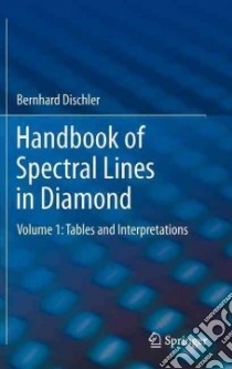 Handbook of Spectral Lines in Diamond libro in lingua di Dischler Bernhard