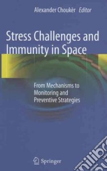 Stress Challenges and Immunity in Space libro in lingua di Chouker Alexander (EDT)