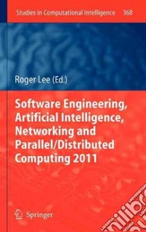 Software Engineering, Artificial Intelligence, Networking and Parallel/Distributed Computing 2011 libro in lingua di Lee Roger (EDT)