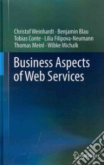 Business Aspects of Web Services libro in lingua di Weinhardt Christof, Blau Benjamin, Conte Tobias, Filipova-neumann Lilia, Meinl Thomas