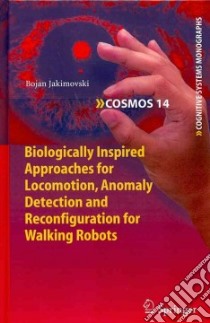 Biologically Inspired Approaches for Locomotion, Anomaly Detection and Reconfiguration for Walking Robots libro in lingua di Jakimovski Bojan
