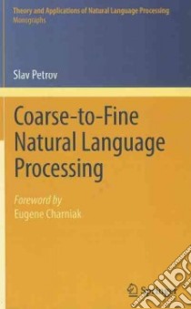 Coarse-to-Fine Natural Language Processing libro in lingua di Petrov Slav, Charniak Eugene (FRW)