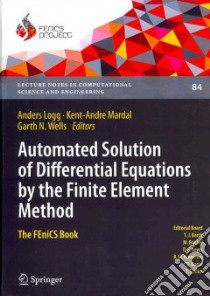 Automated Solution of Differential Equations by the Finite Element Method libro in lingua di Logg Anders (EDT), Mardal Kent-andre (EDT), Wells Garth N. (EDT)