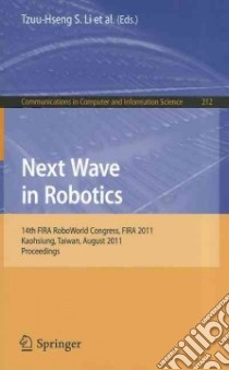 Next Wave in Robotics libro in lingua di Li Tzuu-hseng S. (EDT), Tu Kuo-yang (EDT), Tsai Ching-chih (EDT), Hsu Chen-chien (EDT), Tseng Chien-cheng (EDT)