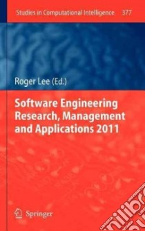 Software Engineering Research, Management and Applications 2011 libro in lingua di Lee Roger (EDT), Song Yeong-Tae (INT), Lu Chao (NRT)